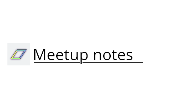 Meetup Notes